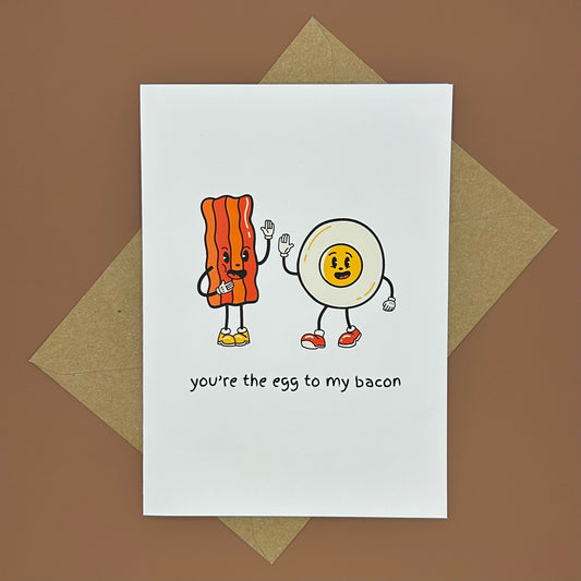 You're the Egg to my Bacon Greeting Card